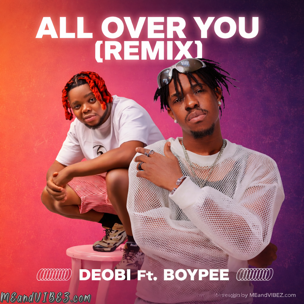 Deobi – All Over You (Remix) Ft. Boypee